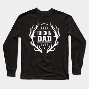 Best Bucking Dad Ever Shirt Deer Hunting Long Sleeve T-Shirt